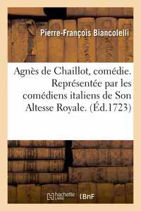 Agnès de Chaillot, Comédie. Représentée Par Les Comédiens Italiens de Son Altesse Royale