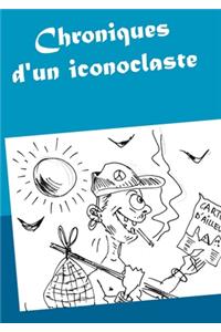 Chroniques d'un iconoclaste
