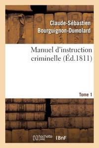 Manuel d'Instruction Criminelle. Tome 1