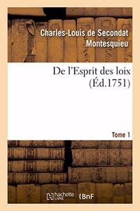 de l'Esprit Des Loix Ou Du Rapport Que Les Loix Doivent Avoir Avec La Constitution