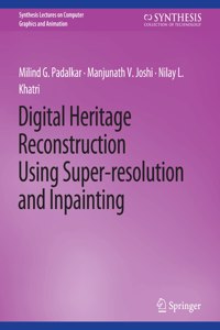 Digital Heritage Reconstruction Using Super-Resolution and Inpainting