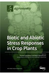 Biotic and Abiotic Stress Responses in Crop Plants