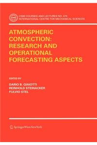 Atmospheric Convection: Research and Operational Forecasting Aspects