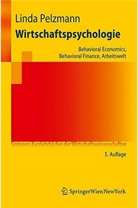 Wirtschaftspsychologie: Behavioral Economics, Behavioral Finance, Arbeitswelt