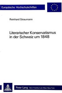 Literarischer Konservatismus in der Schweiz um 1848