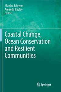 Coastal Change, Ocean Conservation and Resilient Communities