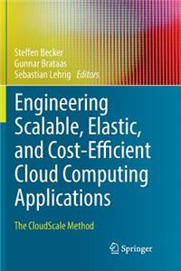 Engineering Scalable, Elastic, and Cost-Efficient Cloud Computing Applications