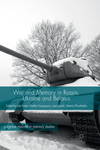 War and Memory in Russia, Ukraine and Belarus