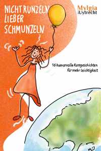 Nicht Runzeln - Lieber Schmunzeln: 16 humorvolle Kurzgeschichten für mehr Leichtigkeit