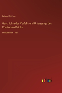 Geschichte des Verfalls und Untergangs des Römischen Reichs