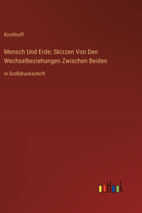 Mensch Und Erde; Skizzen Von Den Wechselbeziehungen Zwischen Beiden