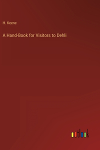 Hand-Book for Visitors to Dehli