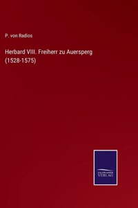 Herbard VIII. Freiherr zu Auersperg (1528-1575)