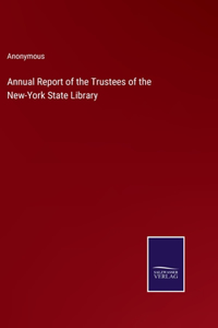 Annual Report of the Trustees of the New-York State Library