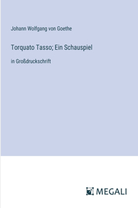 Torquato Tasso; Ein Schauspiel