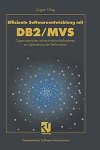 Effiziente Softwareentwicklung Mit DB2/MVS: Organisatorische Und Technische Massnahmen Zur Optimierung Der Performance