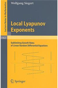 Local Lyapunov Exponents: Sublimiting Growth Rates of Linear Random Differential Equations