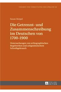Die Getrennt- und Zusammenschreibung im Deutschen von 1700-1900