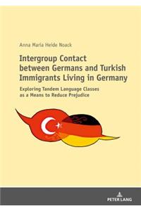 Intergroup Contact between Germans and Turkish Immigrants Living in Germany: Exploring Tandem Language Classes as a Means to Reduce Prejudice