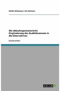 Die ablauforganisatorische Eingliederung des Qualitätswesens in die Unternehmen