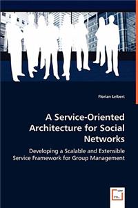 Service-Oriented Architecture for Social Networks
