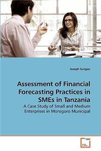 Assessment of Financial Forecasting Practices in SMEs in Tanzania