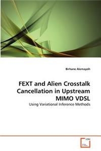 FEXT and Alien Crosstalk Cancellation in Upstream MIMO VDSL