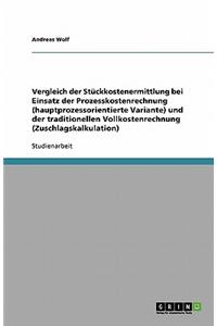 Vergleich der Stückkostenermittlung bei Einsatz der Prozesskostenrechnung (hauptprozessorientierte Variante) und der traditionellen Vollkostenrechnung (Zuschlagskalkulation)