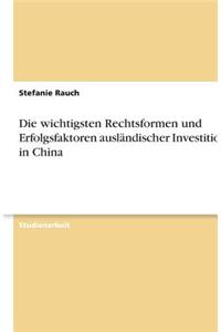 Die wichtigsten Rechtsformen und Erfolgsfaktoren ausländischer Investitionen in China