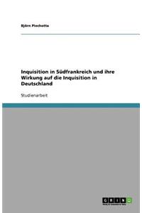 Inquisition in Südfrankreich und ihre Wirkung auf die Inquisition in Deutschland