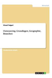 Outsourcing. Grundlagen, Geographie, Branchen