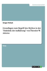 Grundlagen zum Begriff des Mythos in der "Dialektik der Aufklärung" von Theodor W. Adorno