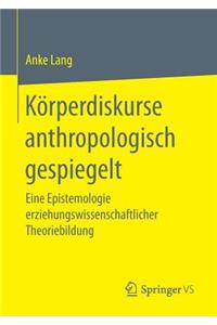 Körperdiskurse Anthropologisch Gespiegelt