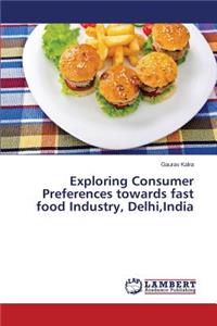 Exploring Consumer Preferences Towards Fast Food Industry, Delhi, India