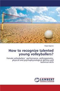 How to Recognize Talented Young Volleyballers?