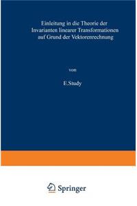 Einleitung in Die Theorie Der Invarianten Linearer Transformationen Auf Grund Der Vektorenrechnung