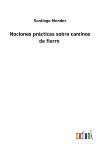 Nociones prácticas sobre caminos de fierro
