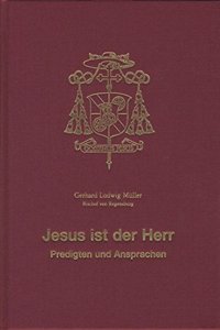 Jesus Ist Der Herr - Predigten Und Ansprachen