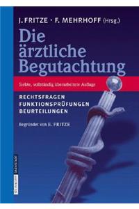 Die A"rztliche Begutachtung: Rechtsfragen, Funktionspra1/4fungen, Beurteilungen