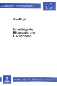 Grundzuege Der Bildungstheorie L.A. Senecas