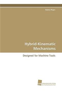 Hybrid-Kinematic Mechanisms