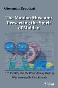 Maidan Museum: Preserving the Spirit of Maidan
