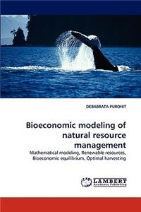 Bioeconomic Modeling of Natural Resource Management