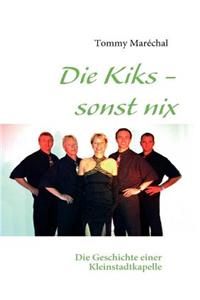 Kiks - sonst nix