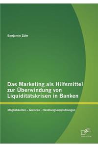 Marketing als Hilfsmittel zur Überwindung von Liquiditätskrisen in Banken