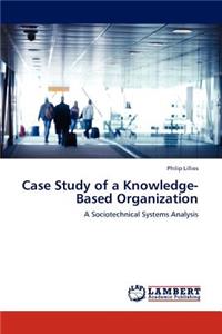 Case Study of a Knowledge-Based Organization