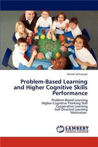 Problem-Based Learning and Higher Cognitive Skills Performance