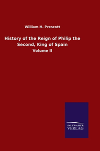 History of the Reign of Philip the Second, King of Spain