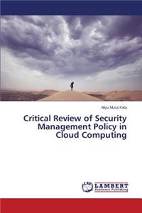 Critical Review of Security Management Policy in Cloud Computing