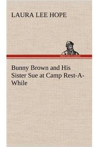 Bunny Brown and His Sister Sue at Camp Rest-A-While